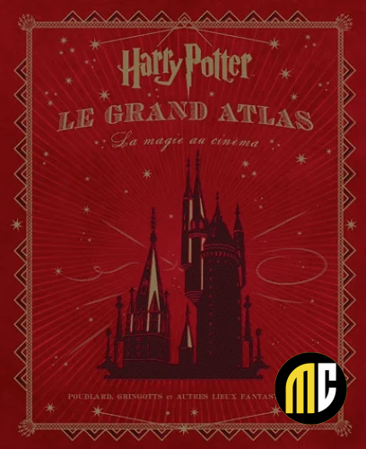 HARRY POTTER - Le Grand Atlas - La Magie au Cinéma